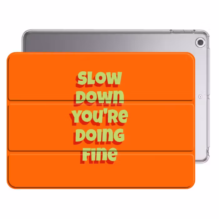 iPad hoes - Slow down you're doing fine - Oranje - Simple