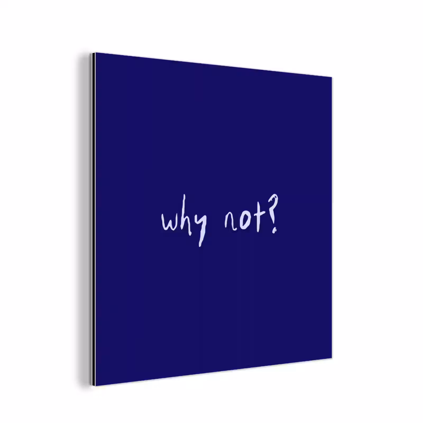 Aluminium schilderij - Why not - Blauw - Handgeschreven — 1