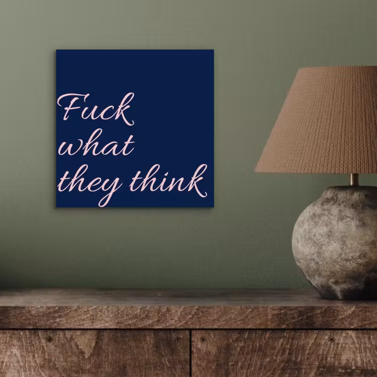 Aluminium schilderij - Fuck what they think - Blauw - Cursief — 3