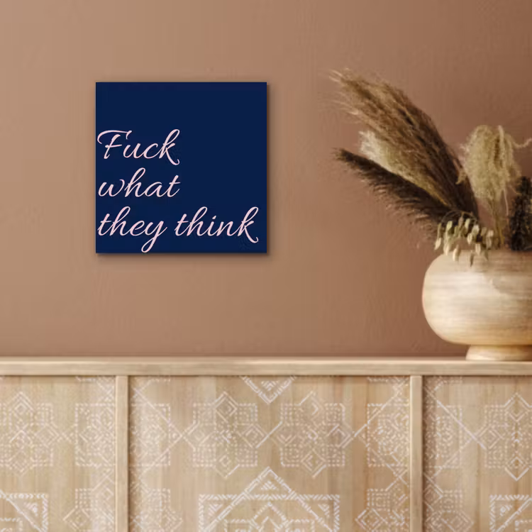 Aluminium schilderij - Fuck what they think - Blauw - Cursief — 5
