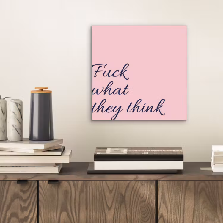 Aluminium schilderij - Fuck what they think - Roze - Minimalistisch — 2