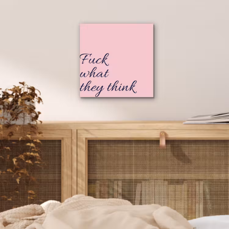Aluminium schilderij - Fuck what they think - Roze - Minimalistisch — 4