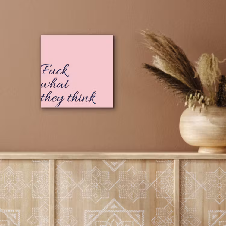 Aluminium schilderij - Fuck what they think - Roze - Minimalistisch — 5
