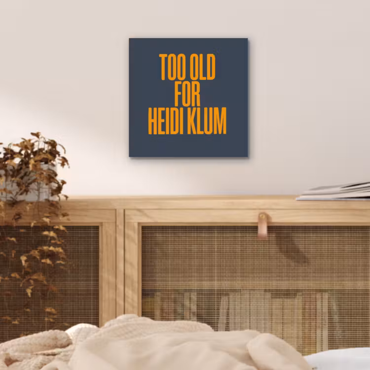 Aluminium schilderij - Too old for heidi klum - Geel - Blauw — 4