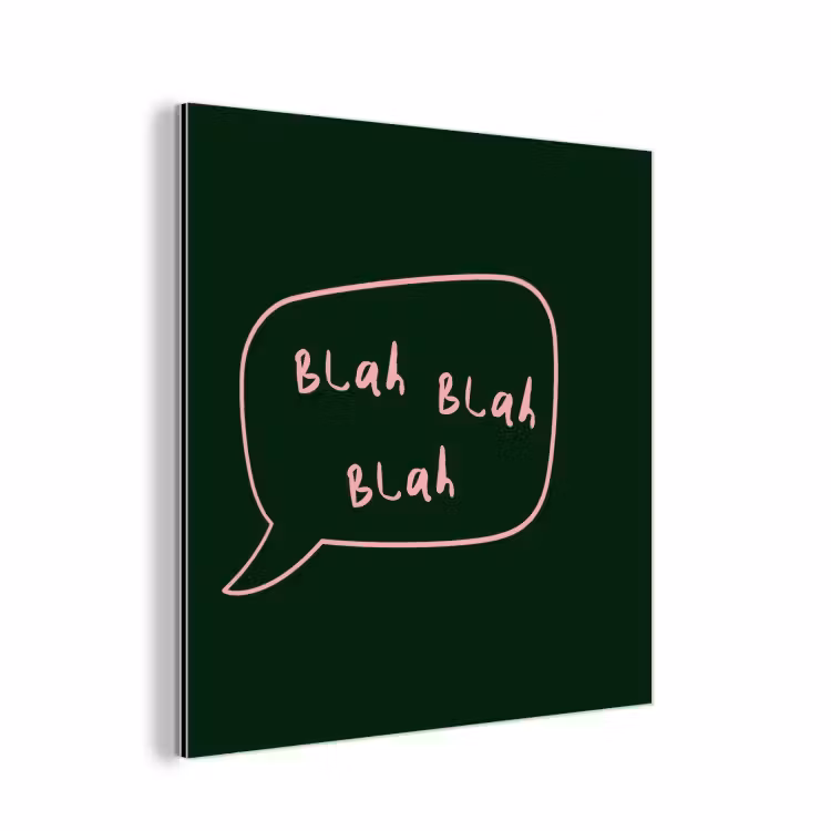 Aluminium schilderij - Tekstwolkje - Donkergroen - BLAH BLAH BLAH — 1