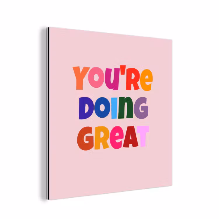 Aluminium schilderij - You're doing great - Roze - Kleurrijk — 1