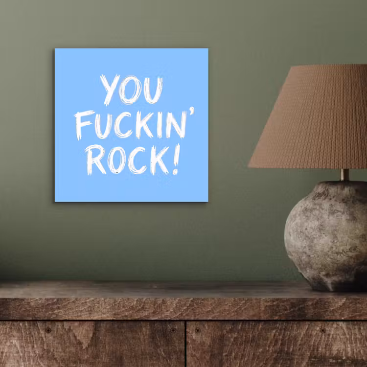 Aluminium schilderij - Blauw - Wit - You fuckin rock — 3