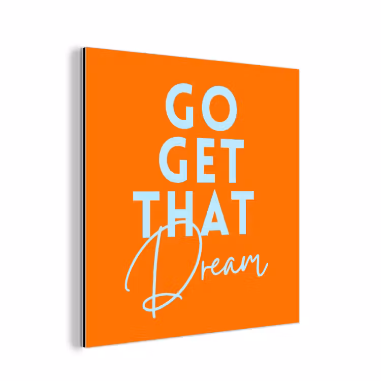 Aluminium schilderij - Oranje - Blauw - Go get that dream — 1