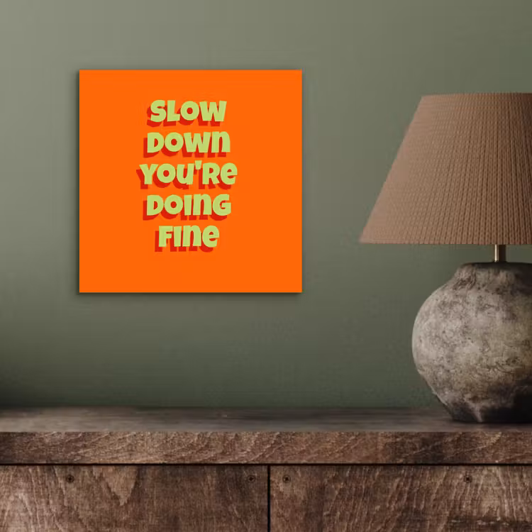 Aluminium schilderij - Slow down you're doing fine - Oranje - Simple — 3