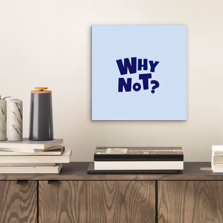 Aluminium schilderij - Why not - Blauw - Licht blauw - Quote — 2