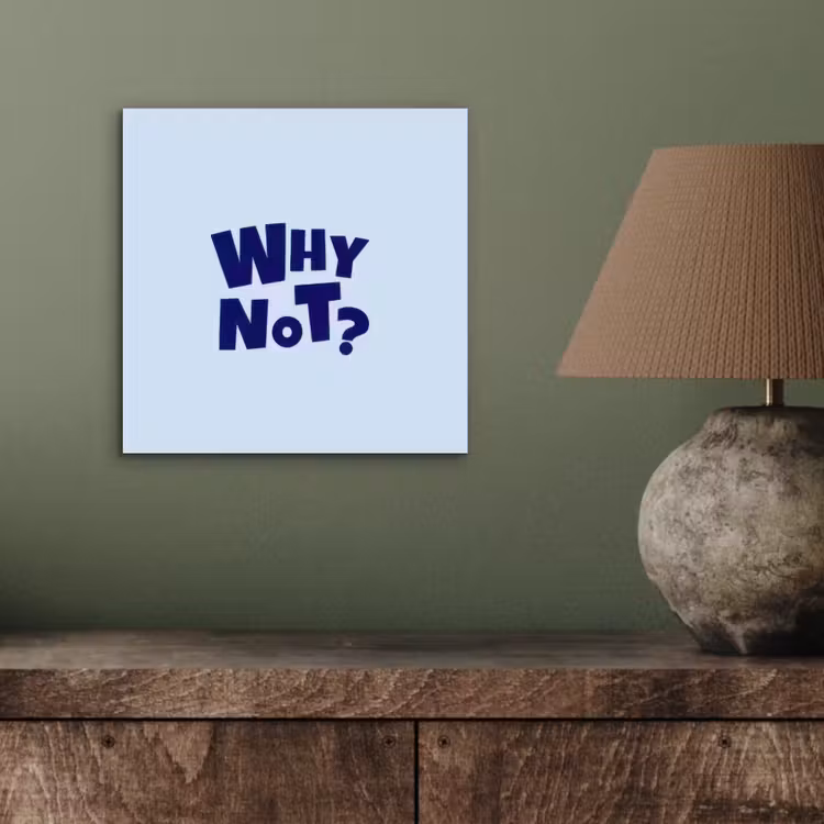 Aluminium schilderij - Why not - Blauw - Licht blauw - Quote — 3