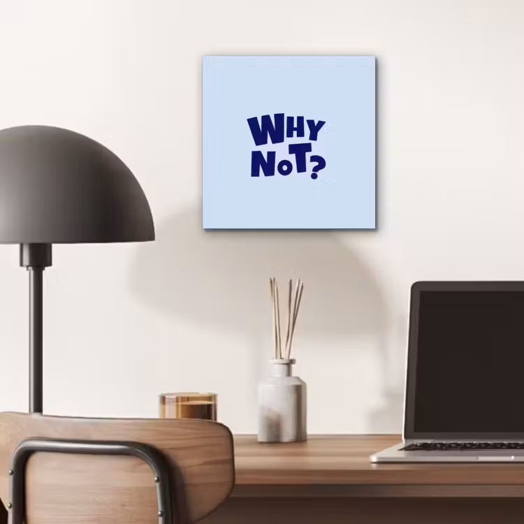 Aluminium schilderij - Why not - Blauw - Licht blauw - Quote — 6