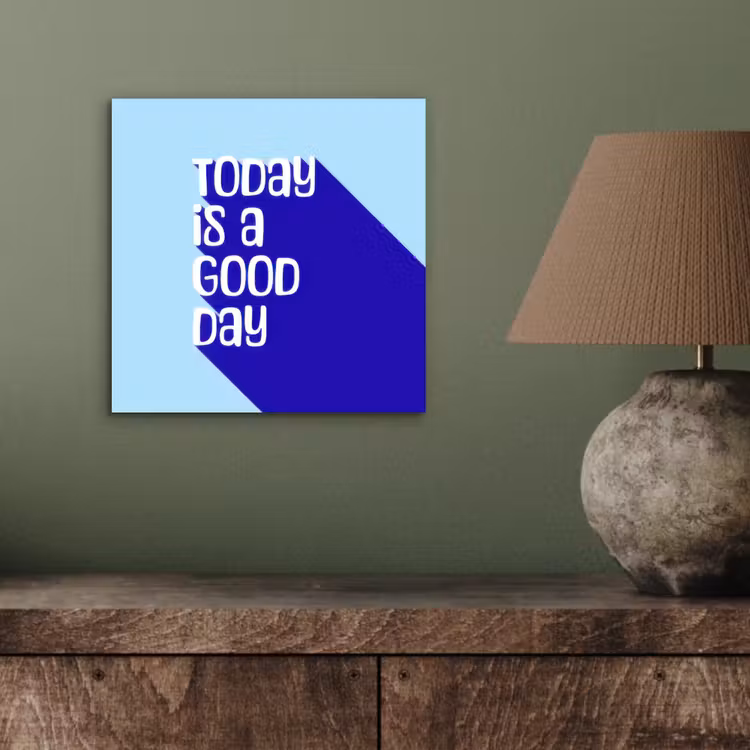 Aluminium schilderij - Today is a good day - Blauw - Schaduw — 3