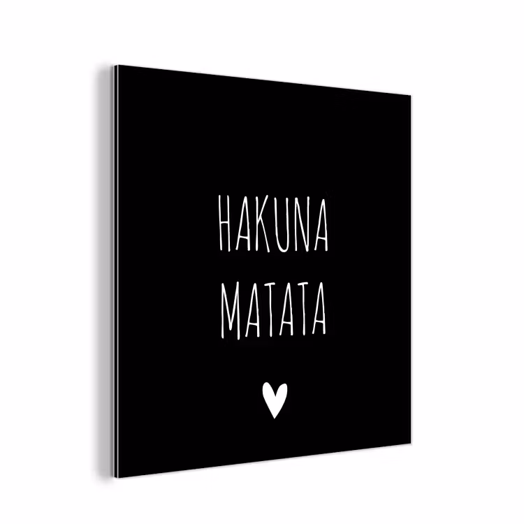 Aluminium schilderij - Spreuken - Hakuna matata - Quotes — 1