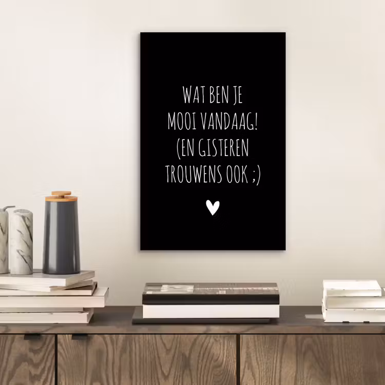 Aluminium schilderij - Quotes - Wat ben je mooi vandaag - Spreuken — 2