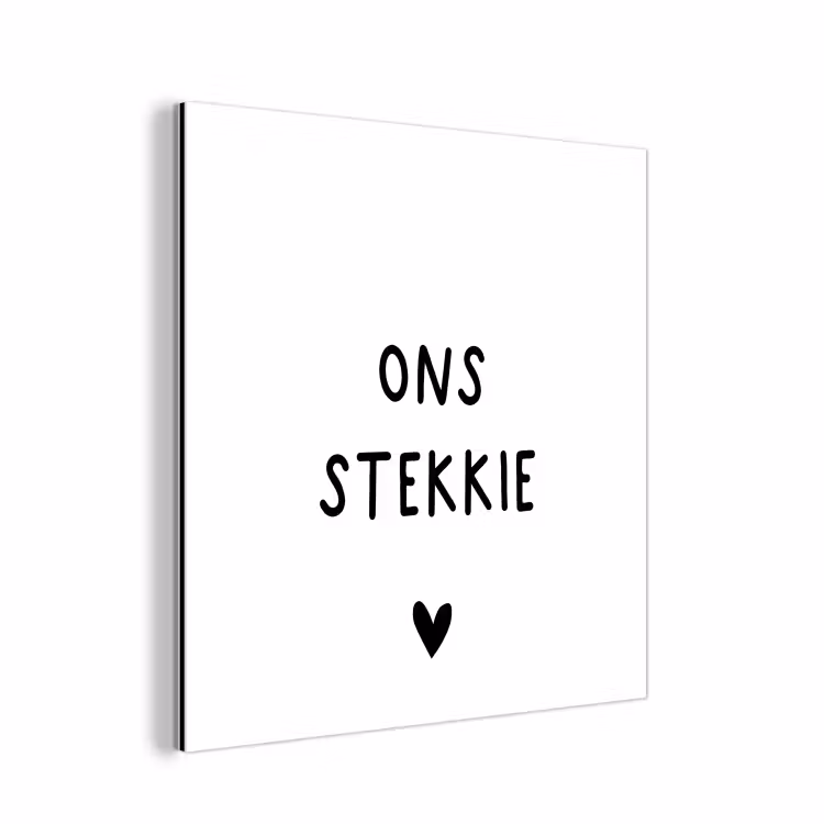 Aluminium schilderij - Ons stekkie - Spreuken - Quotes — 1