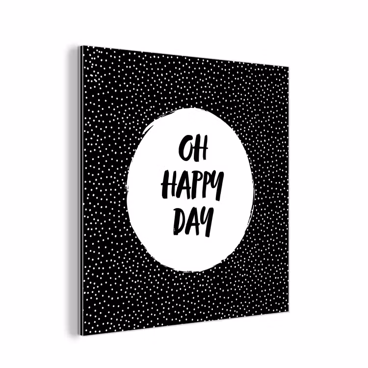 Aluminium schilderij - Quotes - Tekst - Oh happy day - Geluk — 1
