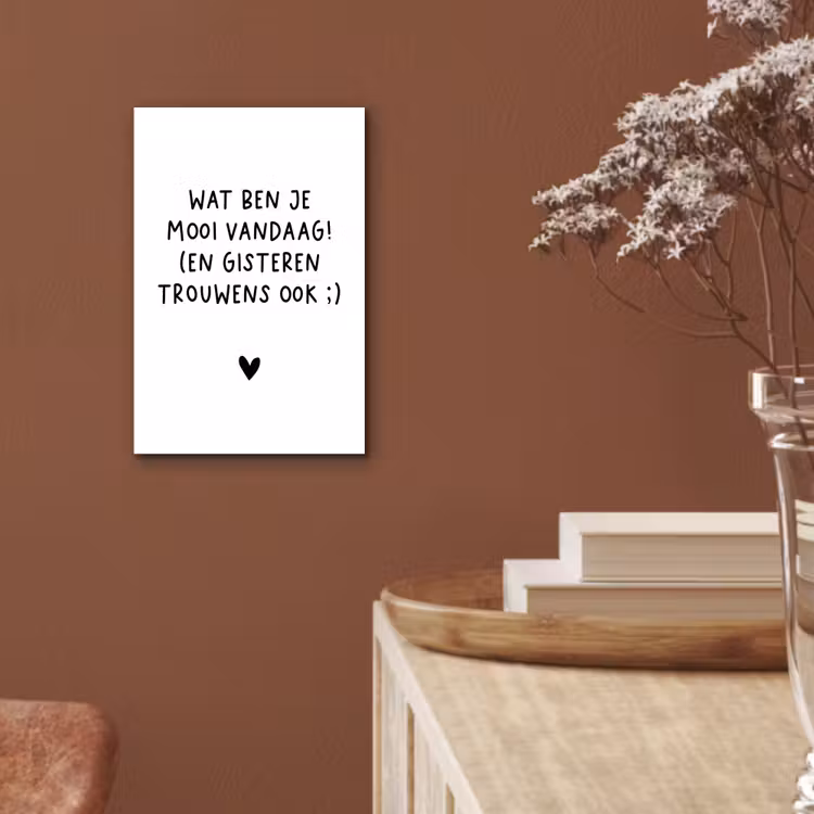 Aluminium schilderij - Spreuken - Wat ben je mooi vandaag - Quotes — 5