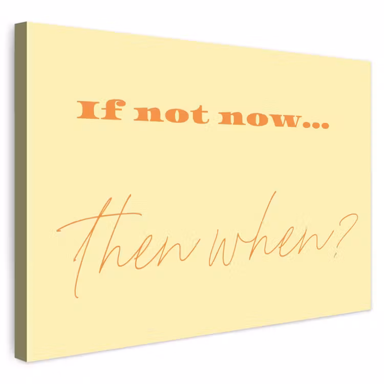 Buiten canvas - Geel - Oranje - if not now then when — 1