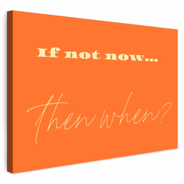 Buiten canvas - If not now then when - Oranje - Geel - Levendig — 1