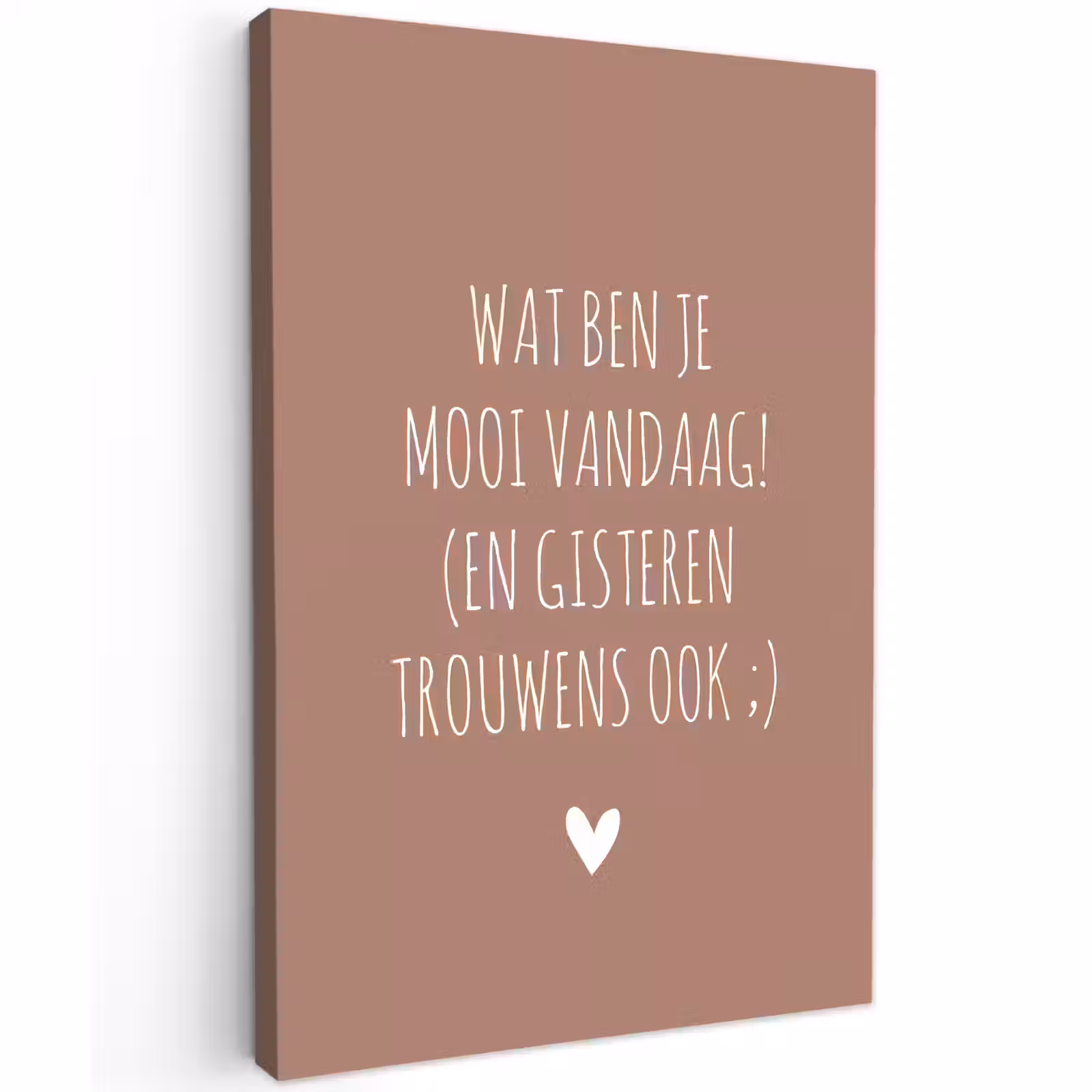 Buiten canvas - Wat ben je mooi vandaag - Quotes - Spreuken — 1