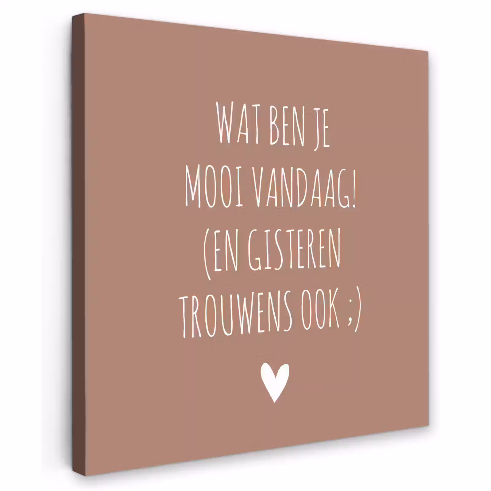 Buiten canvas - Wat ben je mooi vandaag - Spreuken - Quotes — 1