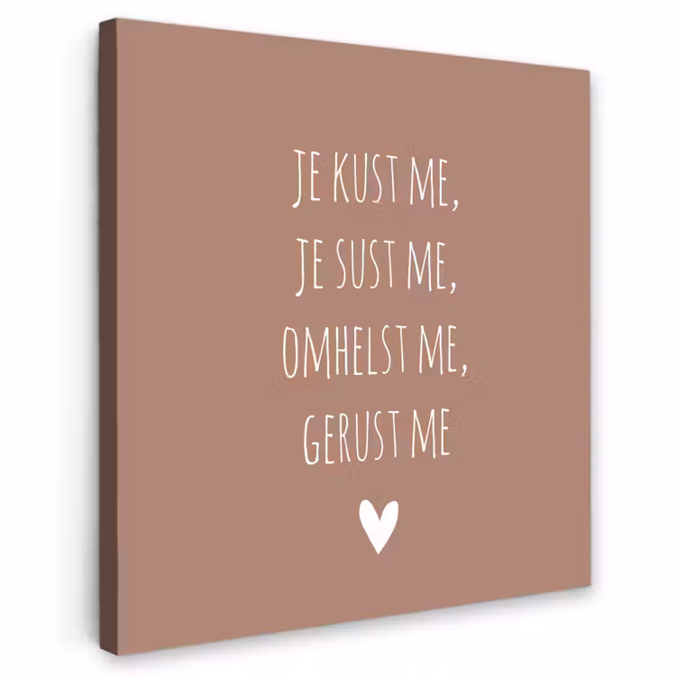 Buiten canvas - Spreuken - Je kust me je sust me - Maaike Ouboter - Quotes — 1