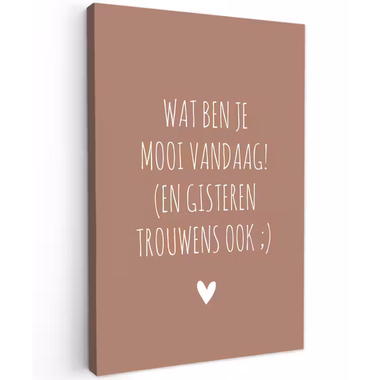 Buiten canvas - Wat ben je mooi vandaag - Quotes - Spreuken — 1