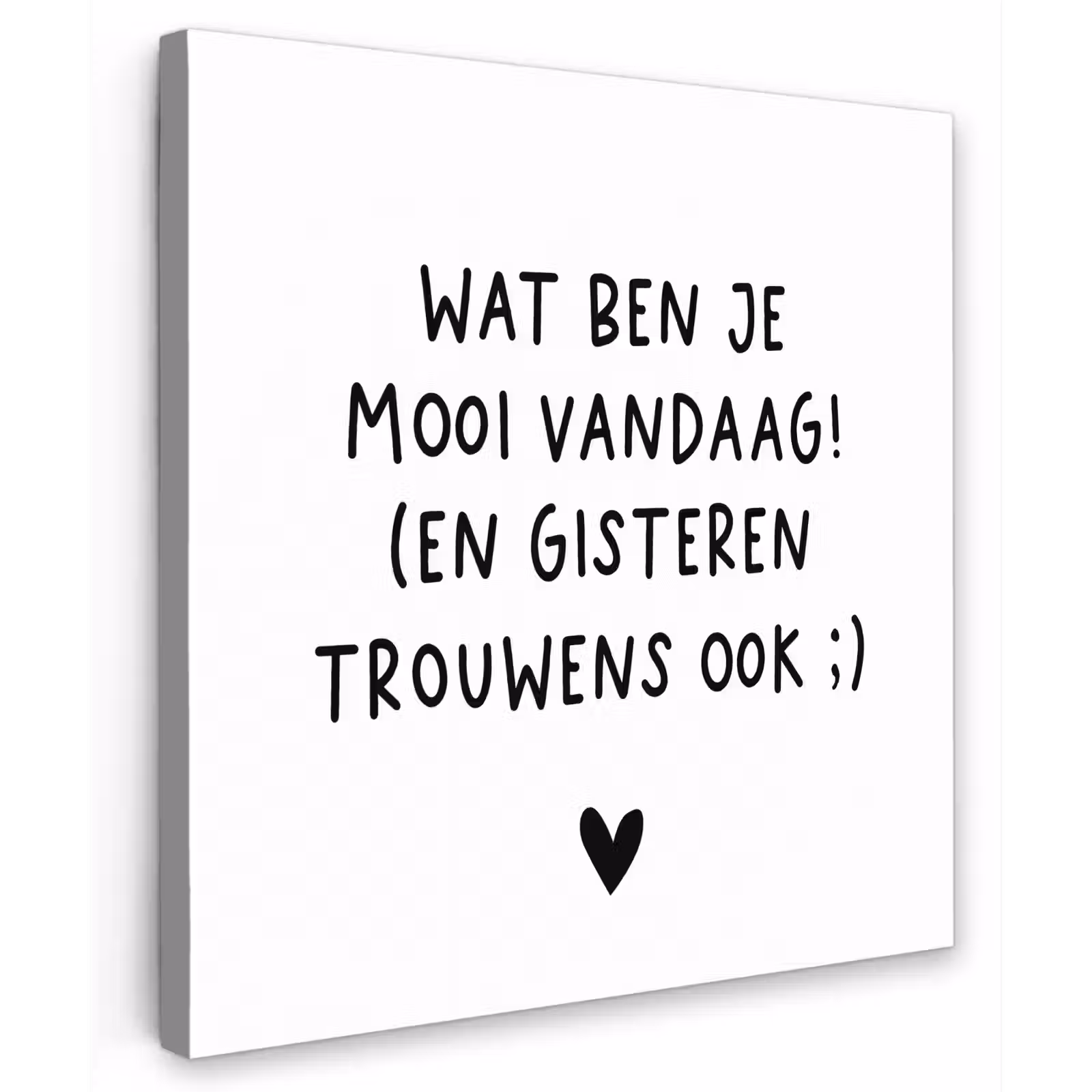 Buiten canvas - Quotes - Wat ben je mooi vandaag - Spreuken — 1