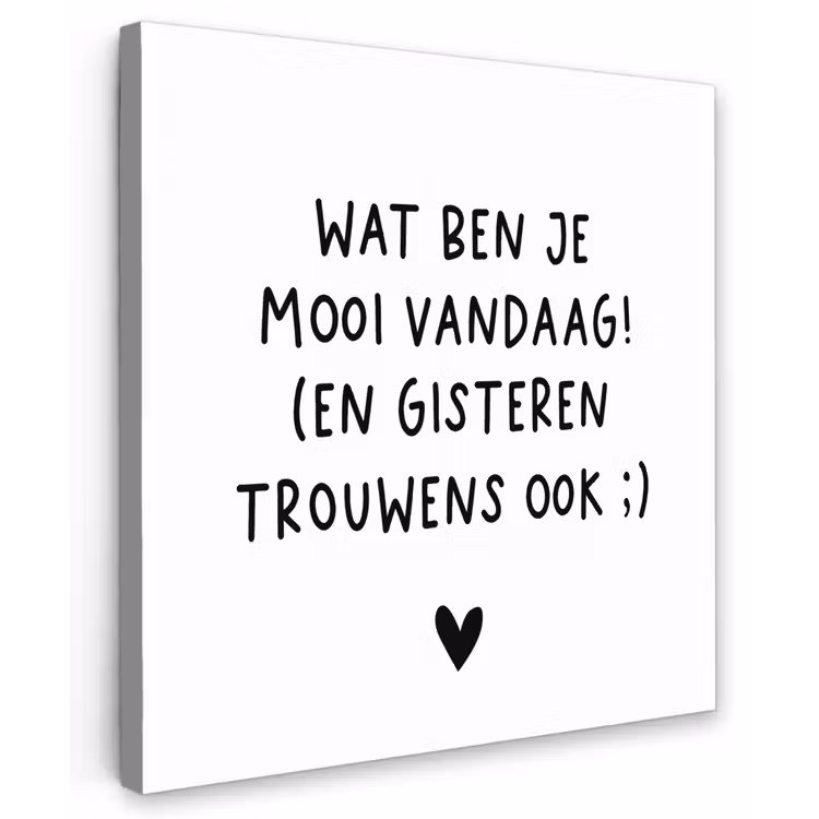 Buiten canvas - Quotes - Wat ben je mooi vandaag - Spreuken — 1