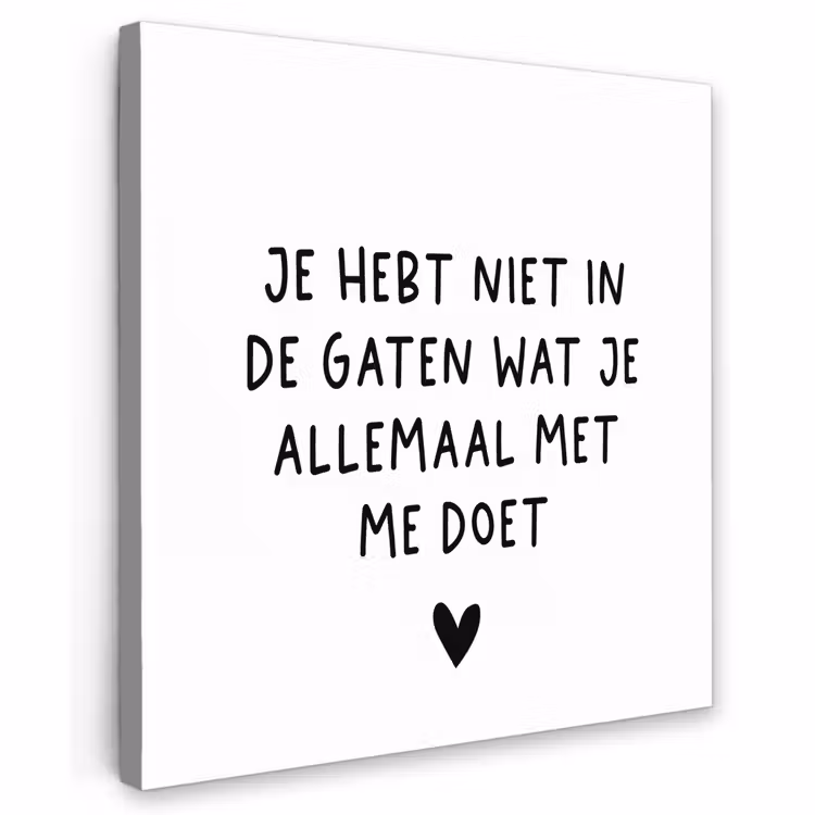 Buiten canvas - Spreuken - Quotes - Wat je allemaal met me doet — 1
