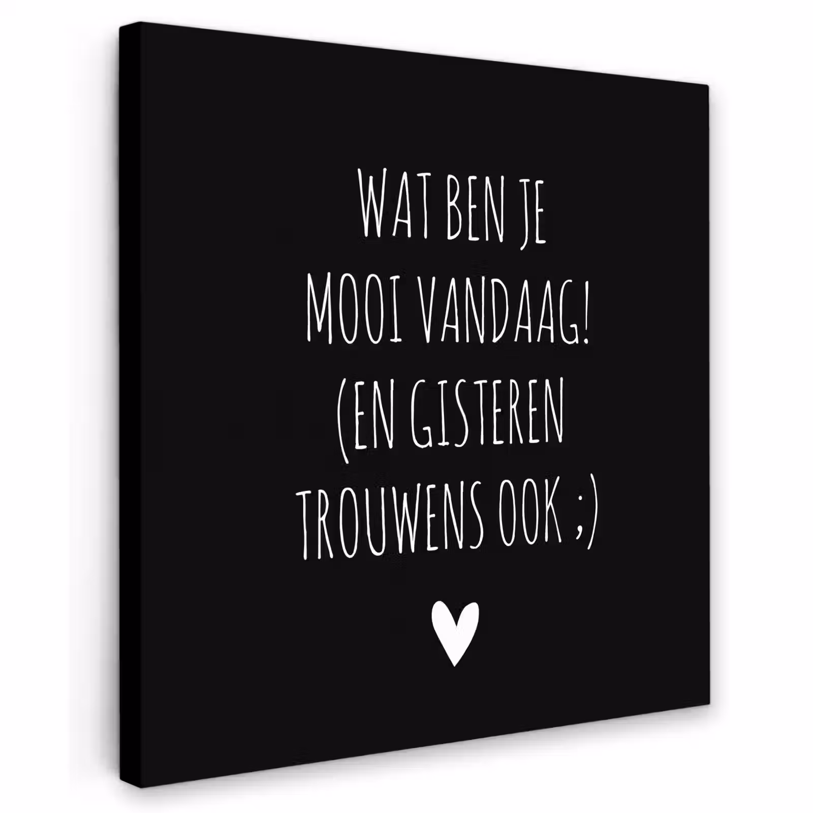 Buiten canvas - Spreuken - Quotes - Wat ben je mooi vandaag — 1