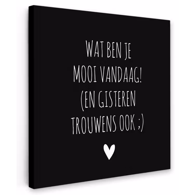 Buiten canvas - Spreuken - Quotes - Wat ben je mooi vandaag — 1