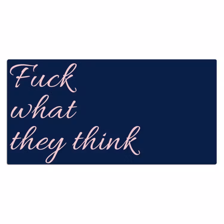 Bureau onderlegger - Fuck what they think - Blauw - Cursief — 2