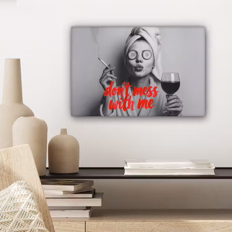 Canvas schilderij - Don't mess with me - Wijn - Vrouw - Sigaret — 5