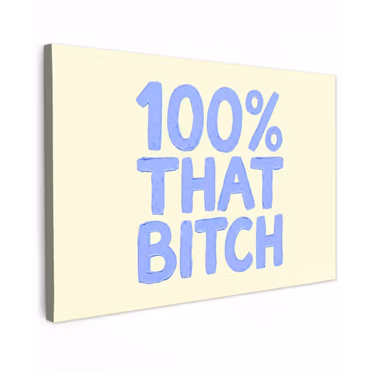 Canvas schilderij - 100% that bitch - Blauw - Wit — 1