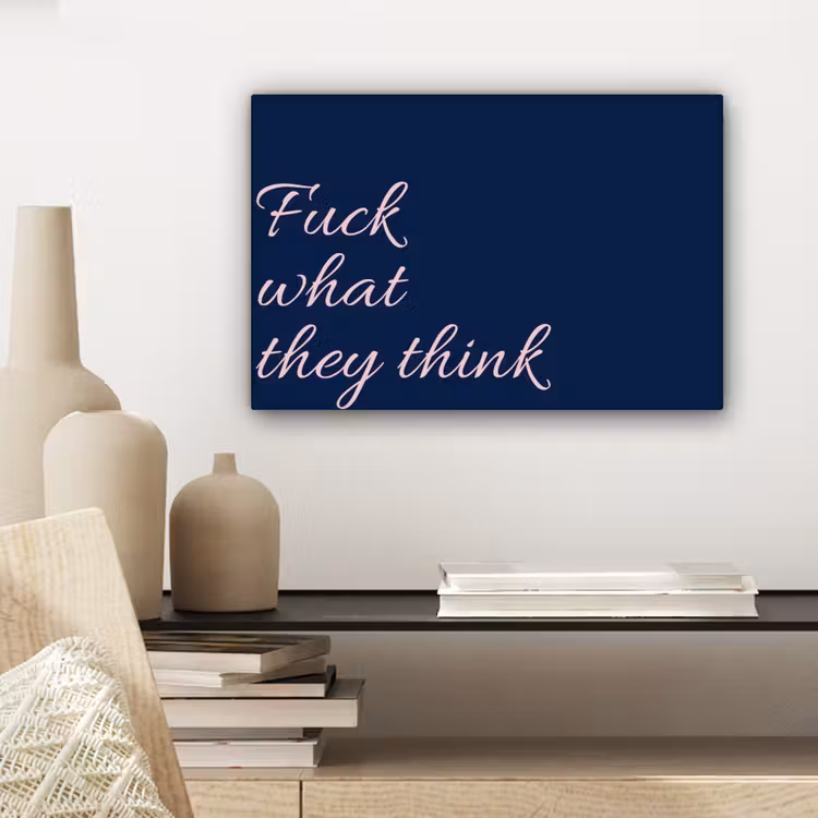 Canvas schilderij - Fuck what they think - Blauw - Cursief — 5