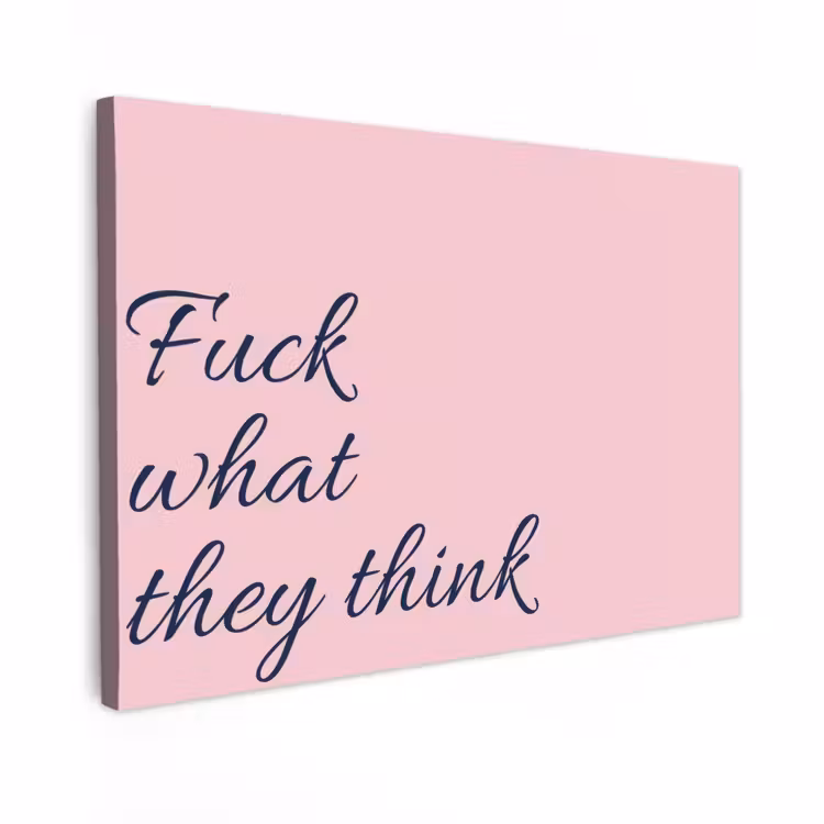 Canvas schilderij - Fuck what they think - Roze - Minimalistisch — 1