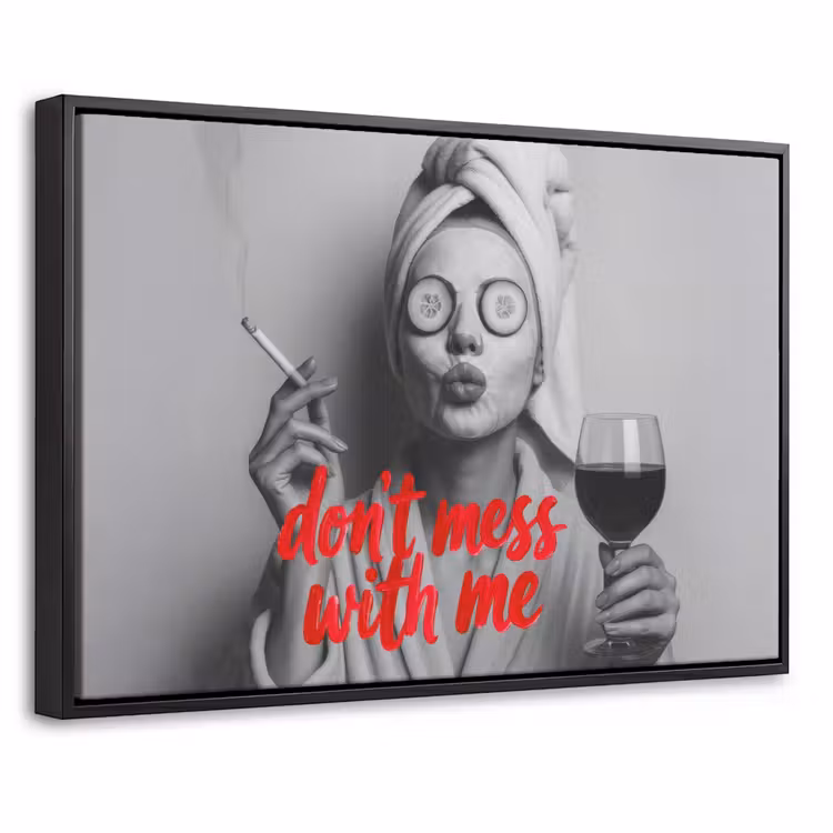 Canvas met lijst - Don't mess with me - Wijn - Vrouw - Sigaret — 1