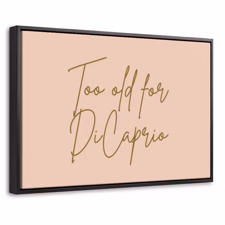 Canvas met lijst - Too old for dicaprio - Roze - Groen — 1