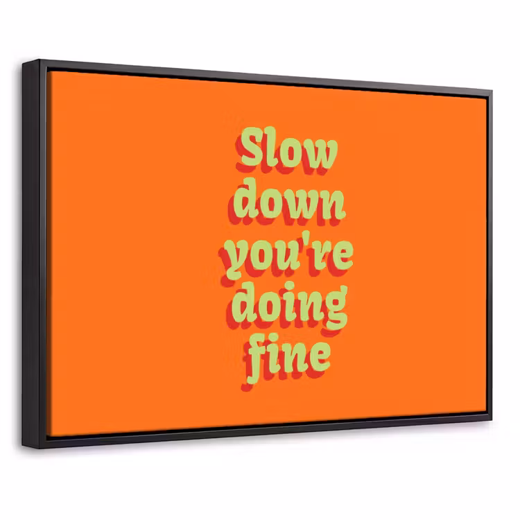Canvas met lijst - Oranje - Slow down you're doing fine - Retro — 1