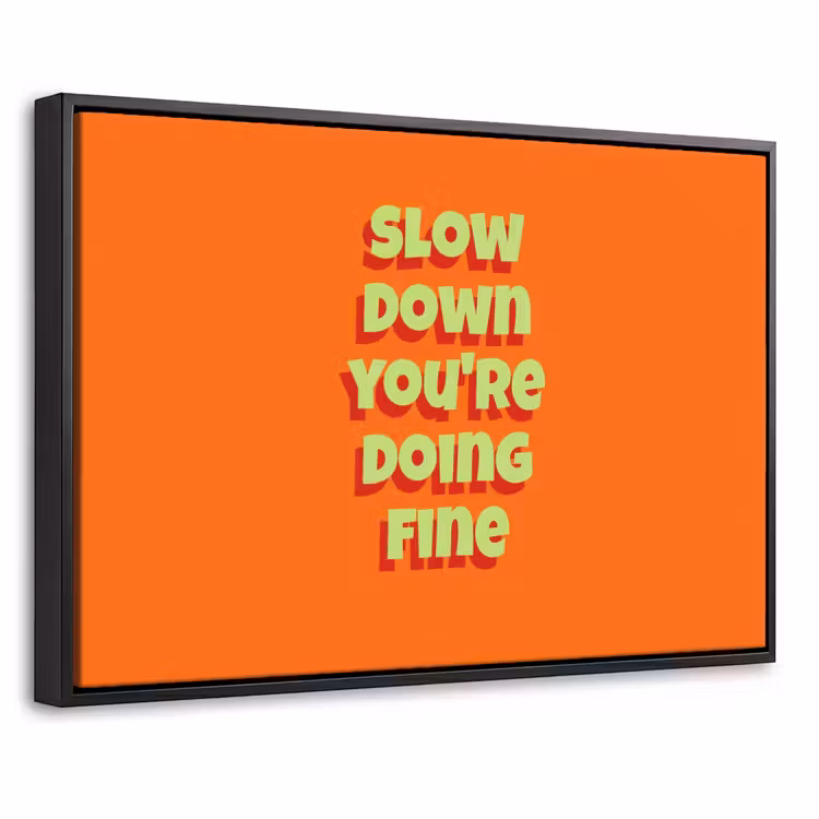 Canvas met lijst - Slow down you're doing fine - Oranje - Simple — 1
