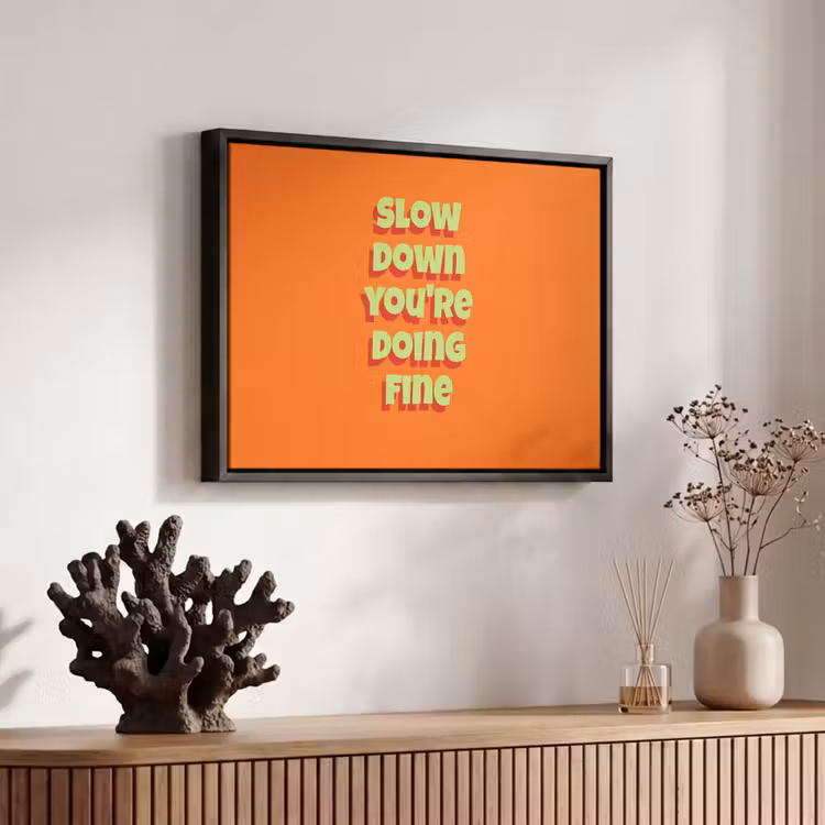 Canvas met lijst - Slow down you're doing fine - Oranje - Simple — 6