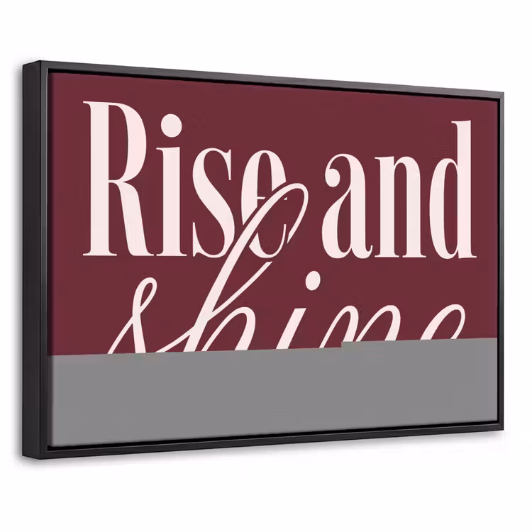 Canvas met lijst - Quote - Rise and shine - Bordeaux — 1
