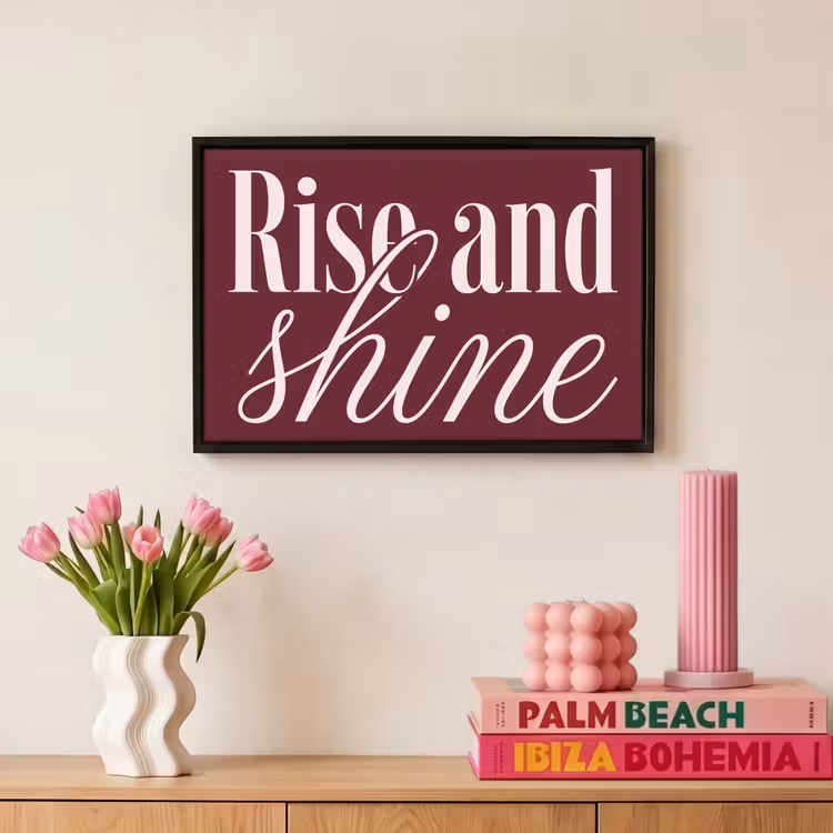 Canvas met lijst - Quote - Rise and shine - Bordeaux — 8