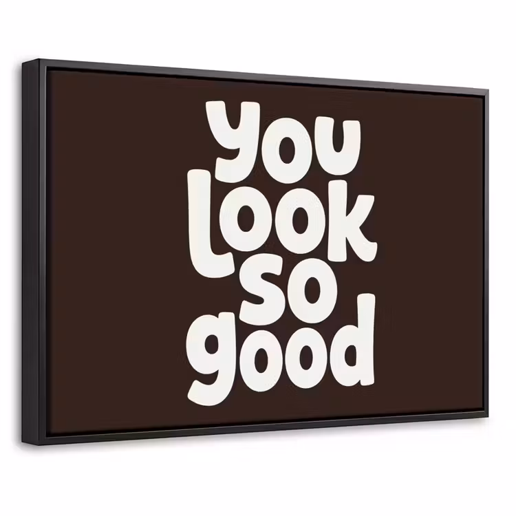 Canvas met lijst - Quote - You look so good - Bruin — 1