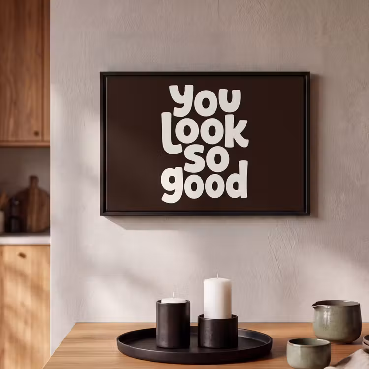 Canvas met lijst - Quote - You look so good - Bruin — 2