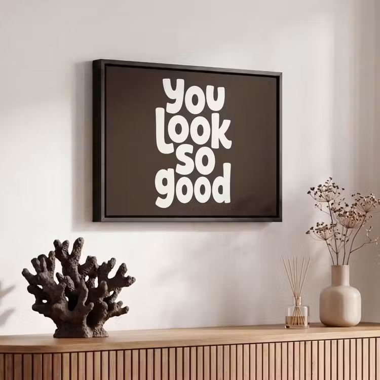 Canvas met lijst - Quote - You look so good - Bruin — 6