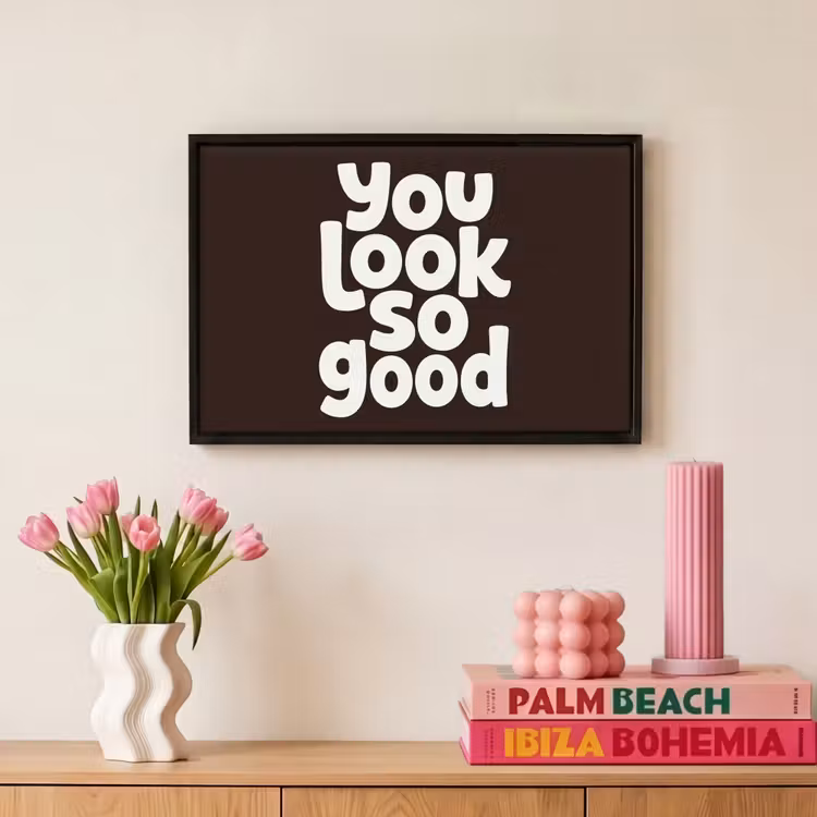 Canvas met lijst - Quote - You look so good - Bruin — 8