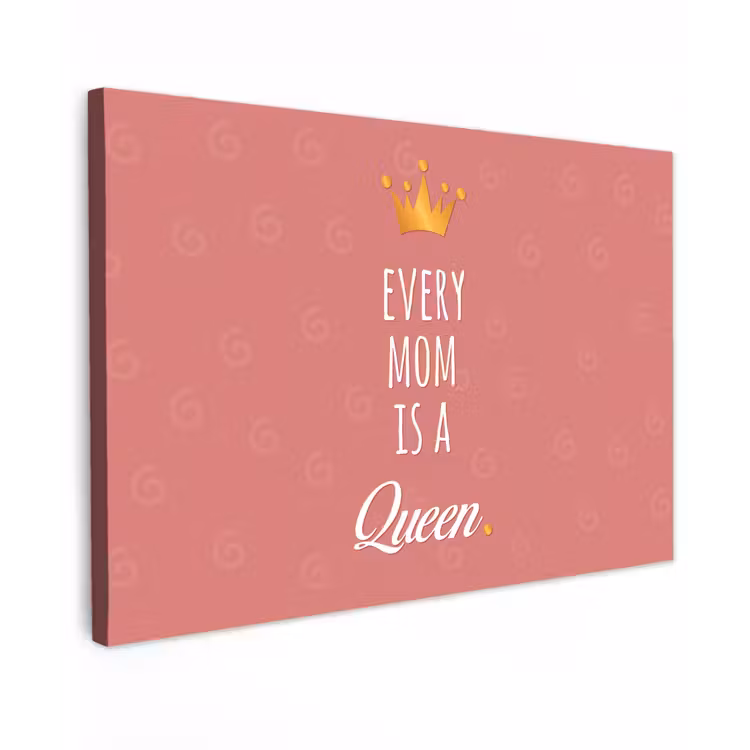 Canvas schilderij - Spreuken - Every mom is a queen - Quotes - Mama — 1